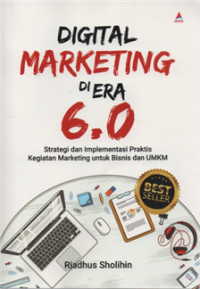Image of Digital marketing di era 6.0 : strategi dan implementasi praktis kegiatan marketing untuk bisnis dan UMKM