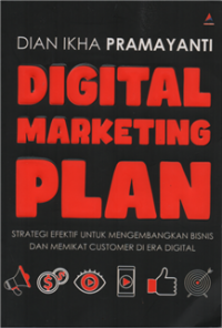 Image of Digital marketing plan : strategi efektif untuk mengembangakan bisnis dan memikat customer di era digital