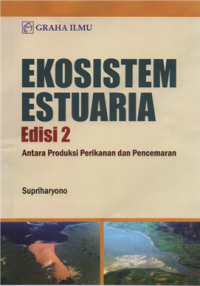 Image of Ekosistem estuaria : antara produksi perikanan dan pencemaran