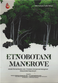 Image of Etnobotani mangrove : model pemanfaatan dan tindakan konservasi mangrove masyarakat kepulauan