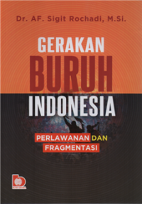 Image of Gerakan buruh indonesia perlawanan dan fragmentasi
