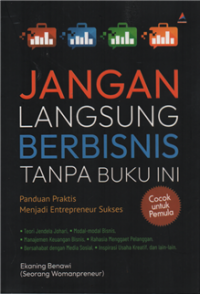 Image of Jangan langsung berbisnis tanpa buku ini : panduan praktis menjadi entrepreneur sukses