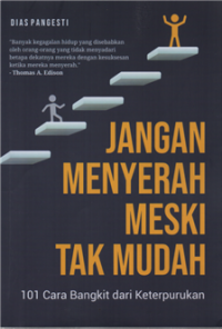Image of Jangan Menyerah Meski Tak Mudah : 101 Cara Bangkit dari Keterpurukan