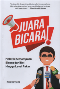 Image of Juara bicara : melatih kemampuan bicara dari nol hingga level pakar