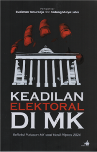 Image of Keadilan elektoral di MK : refleksi putusan MK soal hasil pilpres 2024