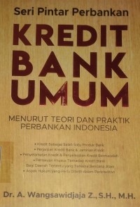 Image of Seri pintar perbankan kredit bank umum : menurut teori dan praktiok perbankan indonesia
