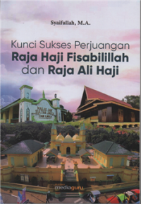 Image of Kunci Sukses Perjuangan Raja Haji Fisabilillah dan Raja Ali Haji