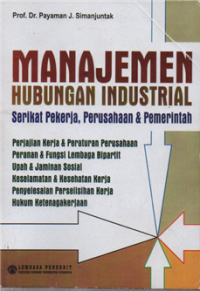 Image of Manajemen hubungan industrial serikat pekerja, perusahaan dan pemerintah