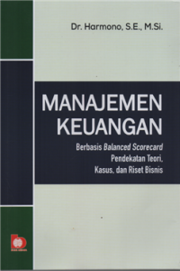 Image of Manajemen keuangan : berbasis balanced scorecard pendekatan teori, kasus dan riset bisnis