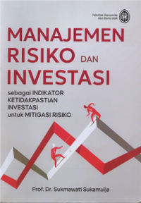 Image of Manajemen risiko dan investasi : sebagai indikator ketidakpastian investasi untuk mitigasi risiko