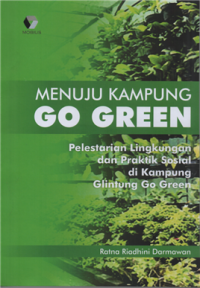 Image of Menuju kampung go green pelestarian lingkungan dan praktik sosial di kampung glintung go green
