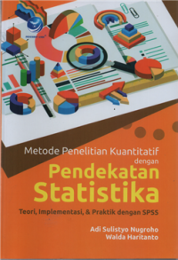 Image of Metode Penelitian Kuantitatif dengan Pendekatan Statistika : Teori, Implementasi & Praktik dengan SPSS