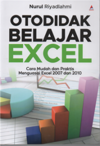 Image of Otodidak belajar excel : cara mudah dan praktis menguasai excel 2007 dan 2010