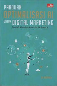 Image of Panduan optimalisasi AI untuk digital marketing disertai trik penulisan konten dan SEO dengan AI