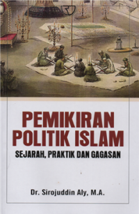 Image of Pemikiran politik islam : sejarah, praktik dan gagasan