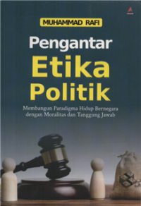 Image of Pengantar etika politik: membangun paradigma hidup bernegara dengan moralitas dan tanggung jawab