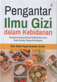 Image of Pengantar ilmu gizi dalam kebidanan : panduan komprehensif kebutuhan gizi pada setiap tahap kehidupan