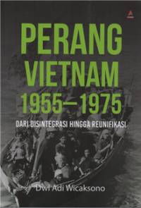 Image of Perang Vietnam 1955-1975 : dari disitegrasi hingga reunifikasi