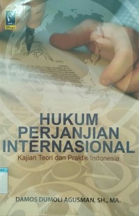 Image of Hukum perjanjian internasional: kajian teori dan praktik Indonesia