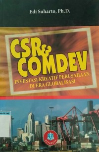 Image of CSR&COMDEV INVESTASI KREATIF PERUSAHAAN DI ERA GLOBALISASI