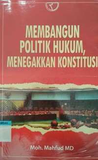 Image of MEMBANGUN POLITIK HUKUM MENEGAKKAN KONSTITUSI