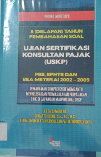 Image of 8 Tahun pembahasan soal ujian sertifikasi konsultan pajak (USKP)
