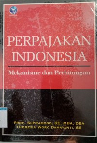 Image of PERPAJAKAN INDONESIA MEKANISME DAN PERHITUNGAN