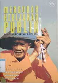Image of Mengubah kebijakan publik panduan pelatihan advokasi