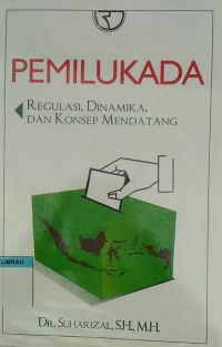 Image of PEMILUKADA: REGULASI, DINAMIKA