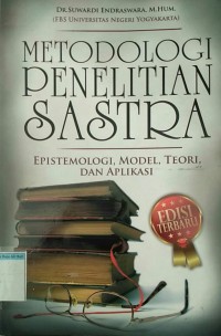 Image of metodologi penelitian sastra Epistemologi, model, teori dan aplikasi