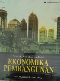 Image of Masalah, Kebijakan, dan Politik EKONOMIKA PEMBANGUNAN