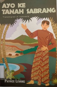 Image of Ayo ke tanah sabrang transmigrasi di Indonesia