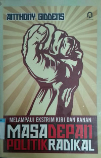 Image of Melampaui Ekstrim Kiri dan Kanan: Masa Depan Politik Radikal=Beyond left and Right: the Future of Radikal Politics