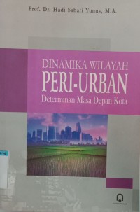 Image of Dinamika Wilayah Peri-Urban Determinan masa Depan Kota