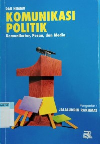 Image of KOMUNIKASI POLITIK KOMUNIKATOR, PESAN DAN MEDIA