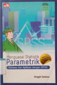 Image of Menguasai statistik parametrik konsep dan aplikasi dengan spss