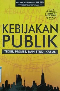 Image of kebijakan publik teori,proses, dan studi kasus