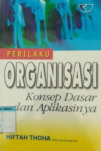 Image of PERILAKU ORGANISASI: KONSEP DASAR DAN APLIKASINYA