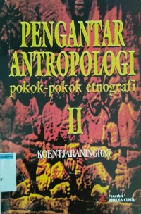 Image of PENGANTAR ANTROPOLOGI POKOK POKOK ETNOGRAFI II