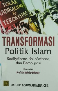 Image of Transformasi Politik Islam 
Radikalisme,Khilafatisme, dan Demokrasi