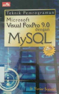 Image of TEKNIK PEMROGRAMAN MICROSOFT VISUAL FOX PRO 9.0 DENGAN MYSQL