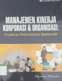 Image of Manajemen kinerja korporasi & organisasi: panduan penyusunan indikator