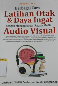Image of BERBAGAI CARA LATIHAN OTAK & DAYA INGAT DENGAN MENGGUNAKAN RAGAM MEDIA AUDIO VISUAL