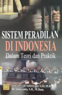 Image of Sistem peradilan di Indonesia dalam teori dan praktik