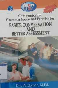Image of PASTI BISA COMMUNICATIVE GRAMMAR FOCUS AND EXERCISEFOR EASIER CONVERSATION AND BETTER ASSESMENT