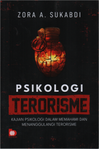 Image of Psikologi terorisme : kajian psikologi dalam memahami dan menanggulangi terorisme