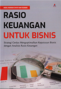 Image of Rasio keuangan untuk bisnis : strategi cerdas mengoptimalkan keputusan bisnis dengan analisis rasio keuangan