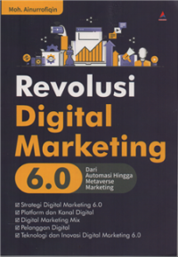 Image of Revolusi digital marketing 6.0 : dari automasi hingga metaverse marketing