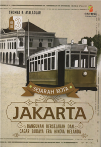 Image of Sejarah kota jakarta : bangunan bersejarah dan cagar budaya era hindia belanda Jil. 3