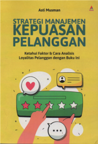 Image of Strategi manajemen kepuasan pelanggan : ketahui faktor & cara analisis loyalitas pelanggan dengan buku ini